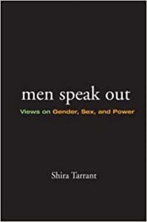  Men Speak Out: Views on Gender, Sex, and Power 