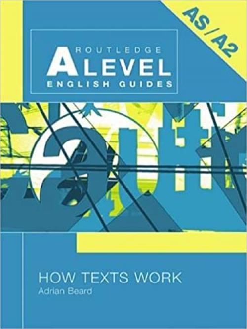  How Texts Work (Routledge A Level English Guides) 