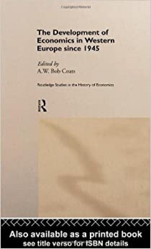  The Development of Economics in Western Europe Since 1945 (Routledge Studies in the History of Economics) 