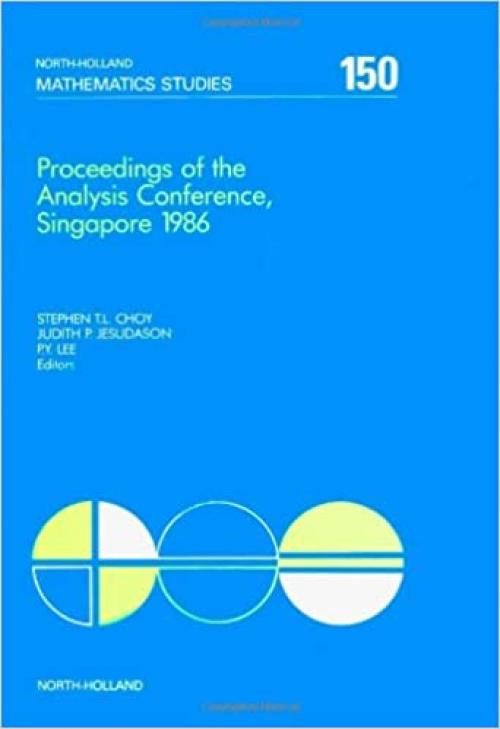  Proceedings of the Analysis Conference, Singapore 1986 (North-Holland mathematics studies) 