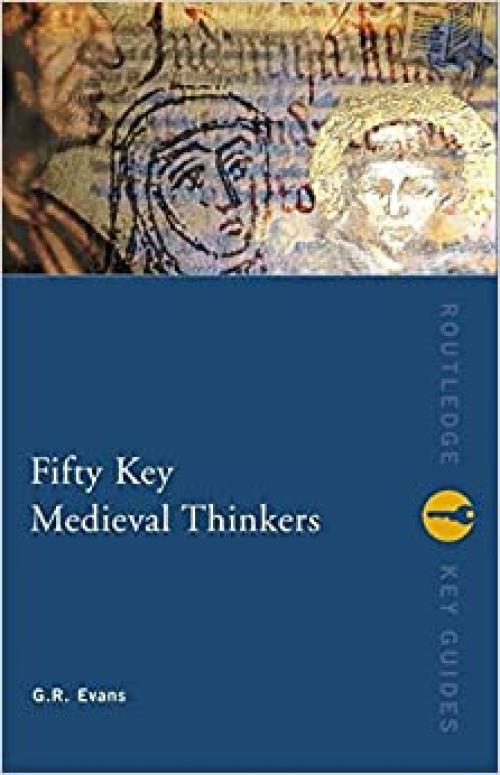  Fifty Key Medieval Thinkers (Routledge Key Guides) 