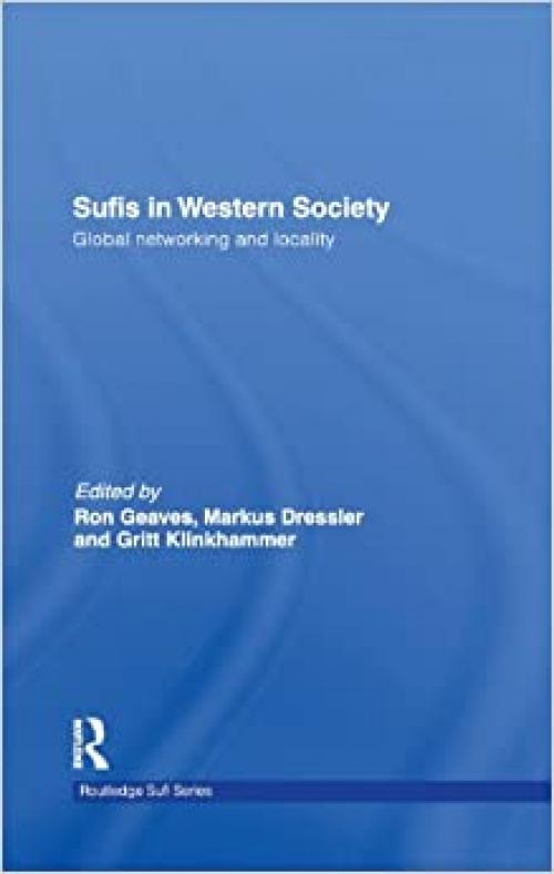  Sufis in Western Society: Global networking and locality (Routledge Sufi Series) 