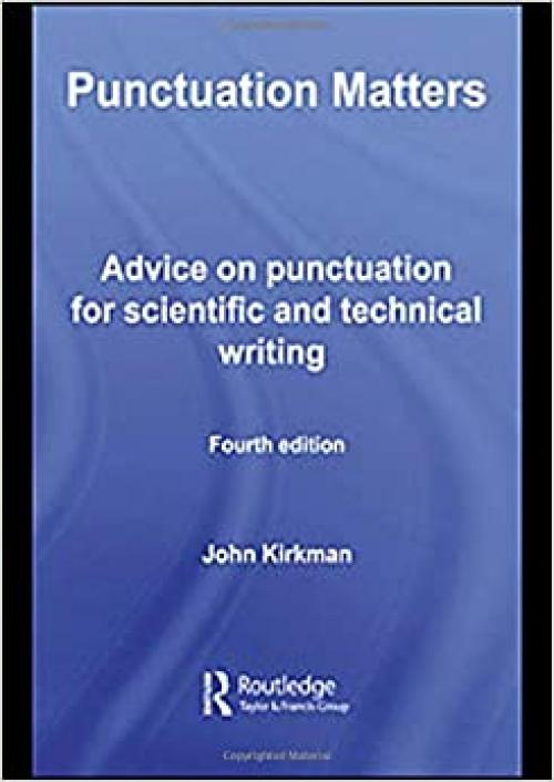  Punctuation Matters: Advice on Punctuation for Scientific and Technical Writing (Routledge Study Guides) 