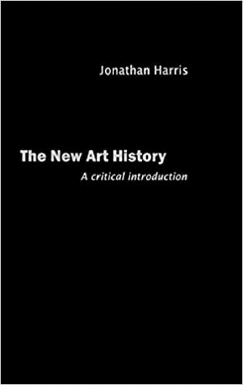  The New Art History: A Critical Introduction 