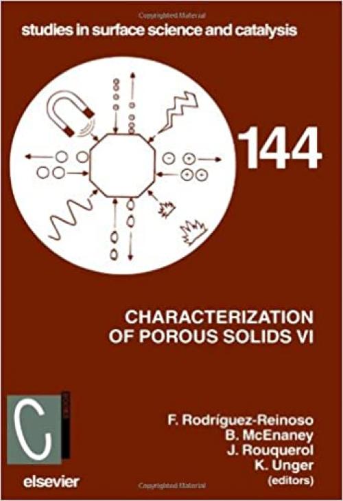  Characterization of Porous Solids VI: Proceedings of the 6th International Symposium on the Characterization of Porous Solids (COPS-VI), Allicante, ... in Surface Science and Catalysis, Volume 144) 