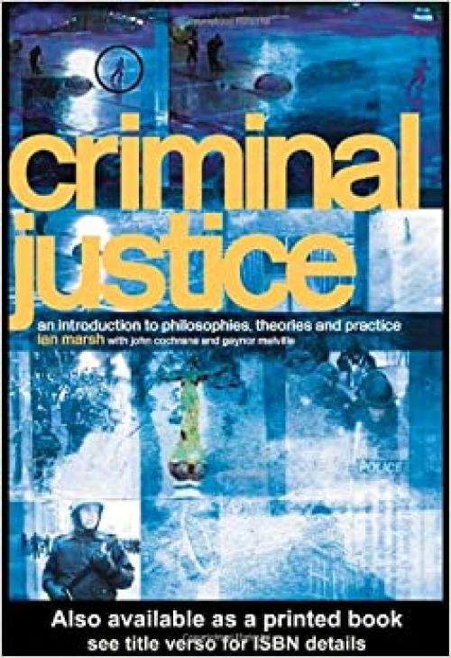  Criminal Justice: An Introduction to Philosophies, Theories and Practice 