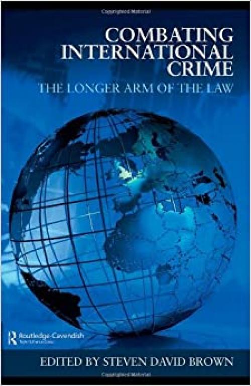  Combating International Crime: The Longer Arm of the Law 