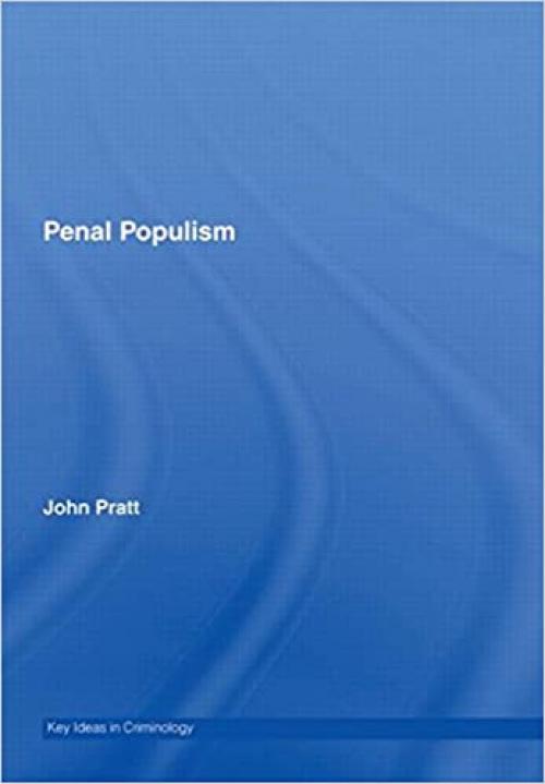  Penal Populism (Key Ideas in Criminology) 