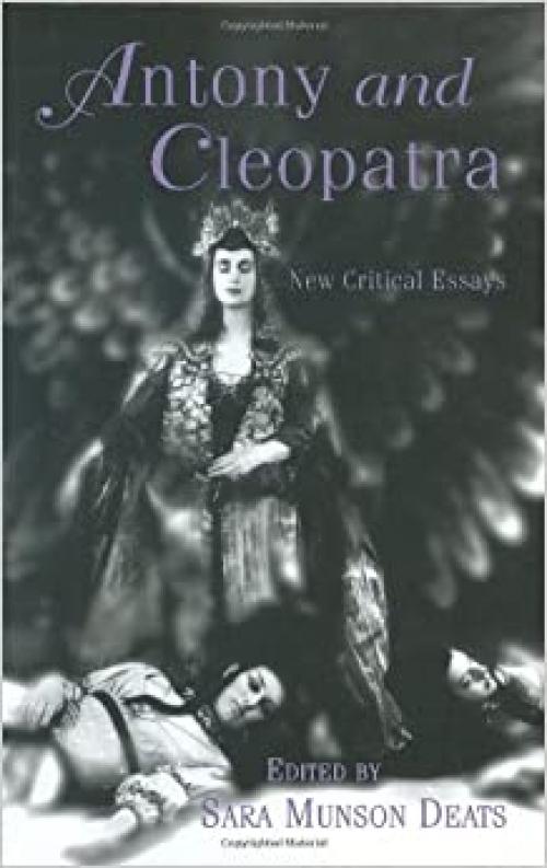  Antony and Cleopatra: New Critical Essays (Shakespeare Criticism) 