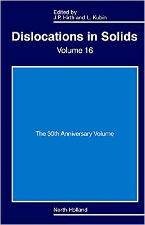  Dislocations in Solids: The 30th Anniversary Volume (Volume 16) (Dislocations in Solids, Volume 16) 