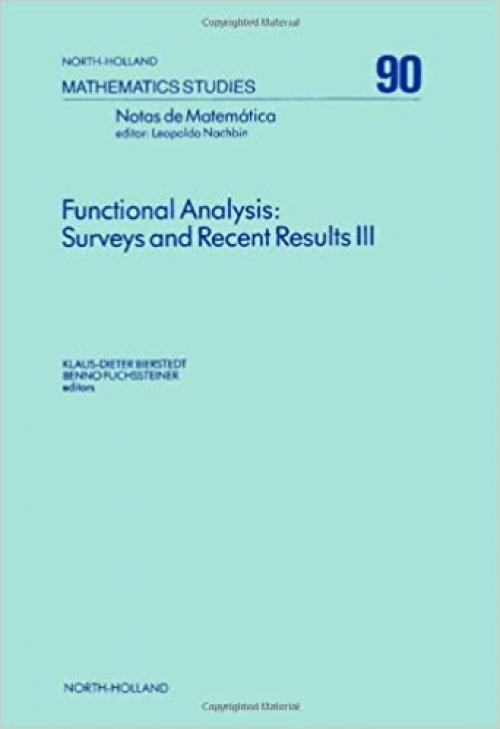  Functional analysis ; surveys and recent results III: Proceedings of the Conference on Functional Analysis, Paderborn, Germany, 24-29 May, 1983 (North-Holland mathematics studies) 