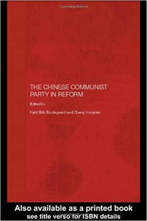  The Chinese Communist Party in Reform (Routledge Studies on the Chinese Economy) 