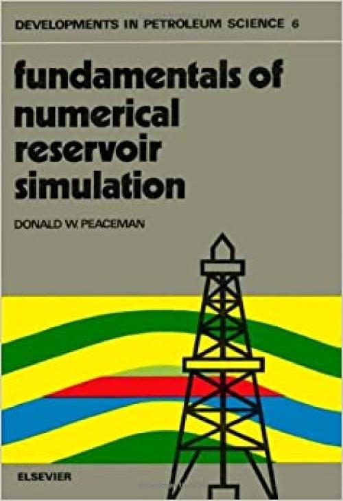  Fundamentals of Numerical Reservoir Simulation (Developments in Petroleum Science) 