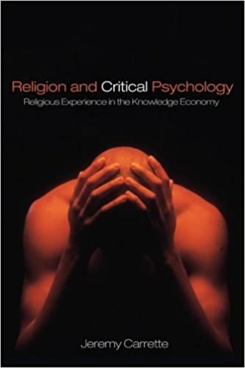  Religion and Critical Psychology: Religious Experience in the Knowledge Economy 