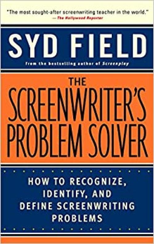  The Screenwriter's Problem Solver: How to Recognize, Identify, and Define Screenwriting Problems 