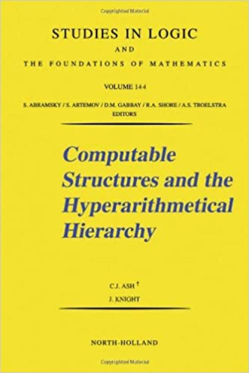  Computable Structures and the Hyperarithmetical Hierarchy (Volume 144) (Studies in Logic and the Foundations of Mathematics, Volume 144) 