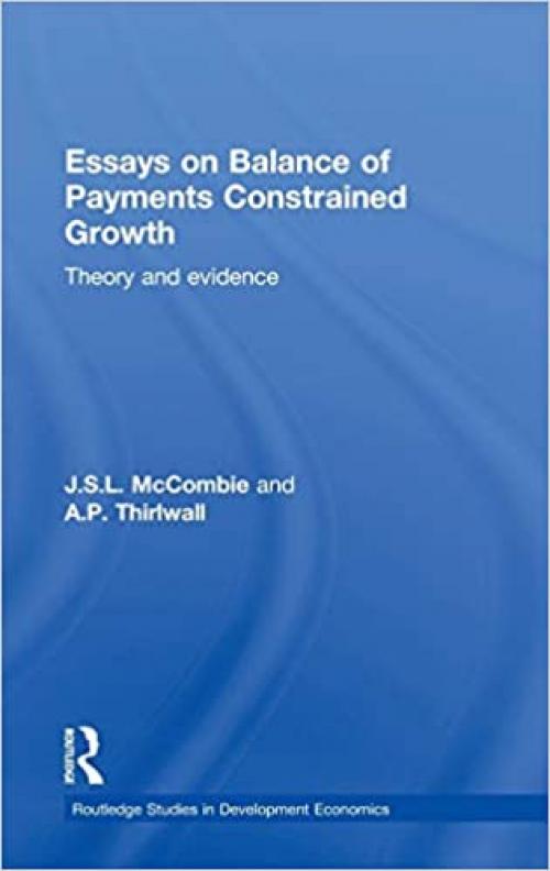  Essays on Balance of Payments Constrained Growth: Theory and Evidence (Routledge Studies in Development Economics) 