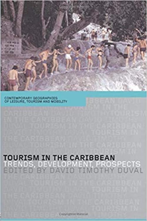  Tourism in the Caribbean: Trends, Development, Prospects (Contemporary Geographies of Leisure, Tourism and Mobility) 