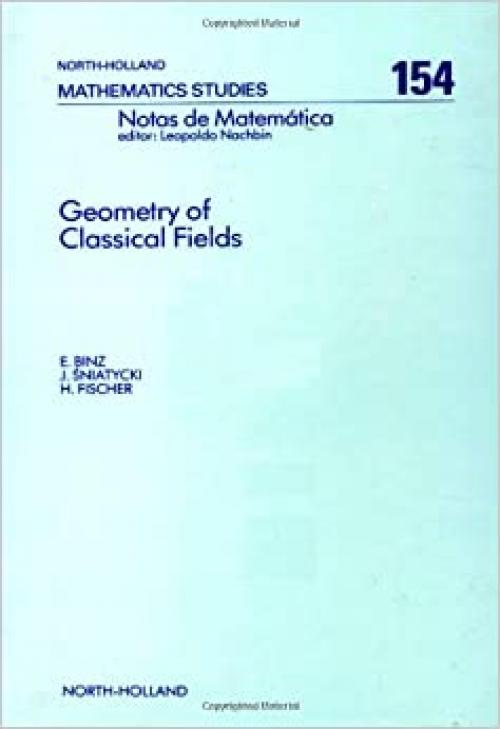  Geometry of Classical Fields (Notas De Matematica 123) 