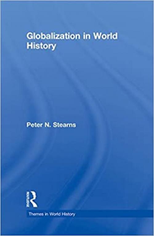  Globalization in World History (Themes in World History) 