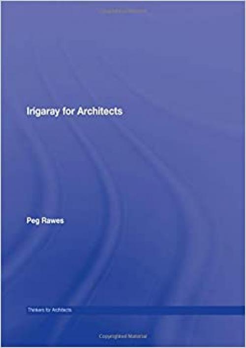  Irigaray for Architects (Thinkers for Architects) 