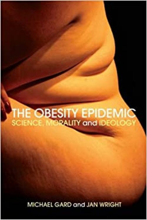  The Obesity Epidemic: Science, Morality and Ideology 