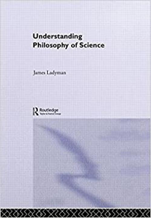  Understanding Philosophy of Science 