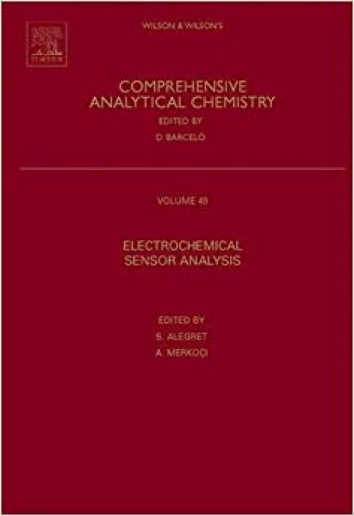  Electrochemical Sensor Analysis (Volume 49) (Comprehensive Analytical Chemistry, Volume 49) 