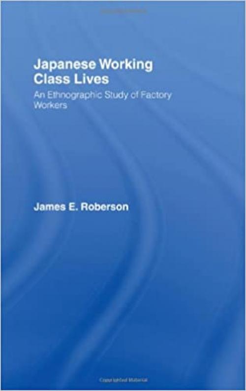  Japanese Working Class Lives: An Ethnographic Study of Factory Workers 