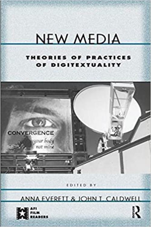  New Media: Theories and Practices of Digitextuality (AFI Film Readers) 