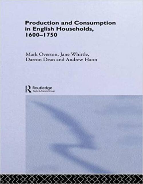  Production and Consumption in English Households 1600-1750 (Routledge Explorations in Economic History) 