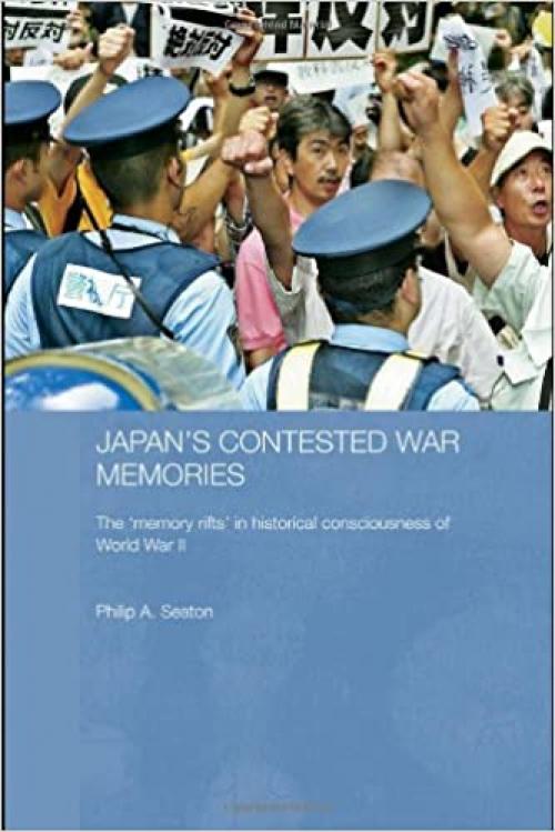  Japan's Contested War Memories (Routledge Contemporary Japan) 