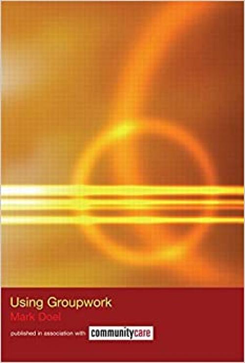  Using Groupwork (The Social Work Skills Series) 