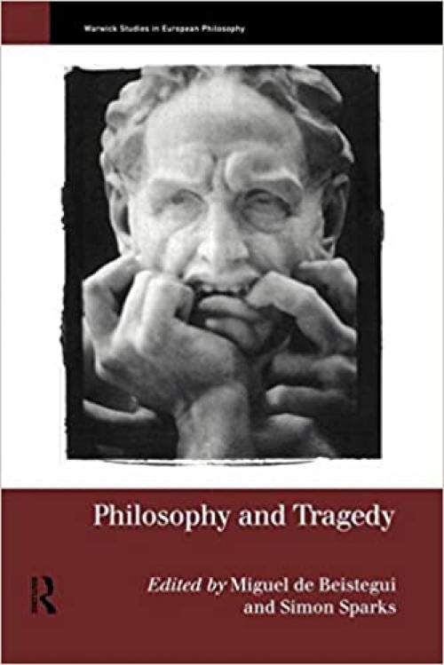  Philosophy and Tragedy (Warwick Studies in European Philosophy) 