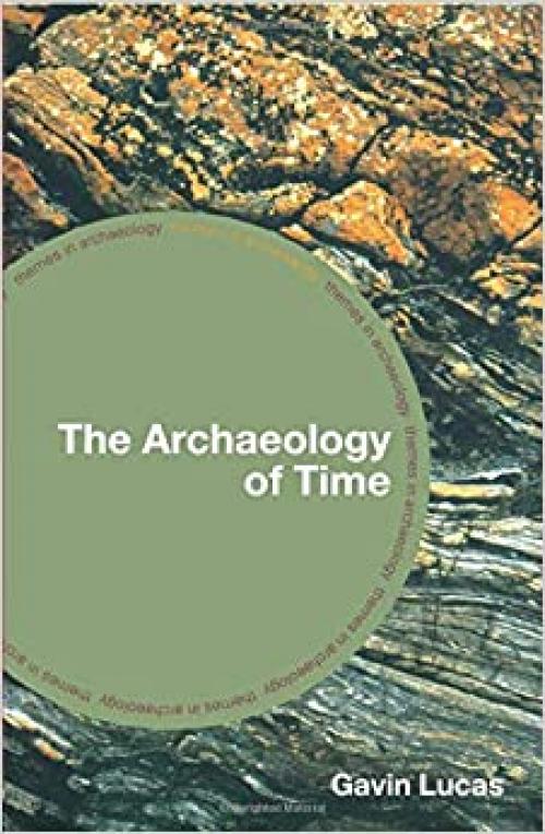  The Archaeology of Time (Themes in Archaeology Series) 