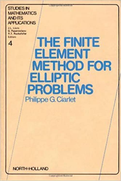  The finite element method for elliptic problems (Studies in mathematics and its applications) 