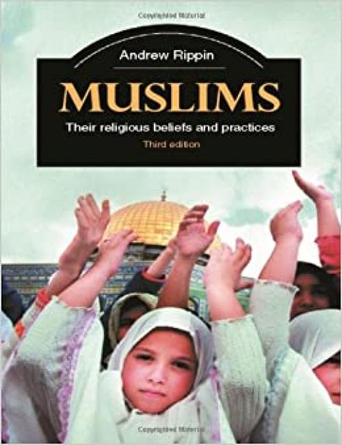  Muslims: Their Religious Beliefs and Practices (Library of Religious Beliefs and Practices) 