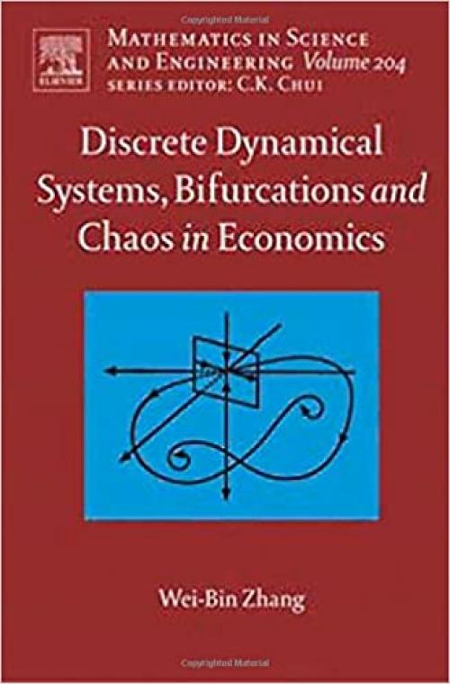  Discrete Dynamical Systems, Bifurcations and Chaos in Economics (Volume 204) (Mathematics in Science and Engineering, Volume 204) 