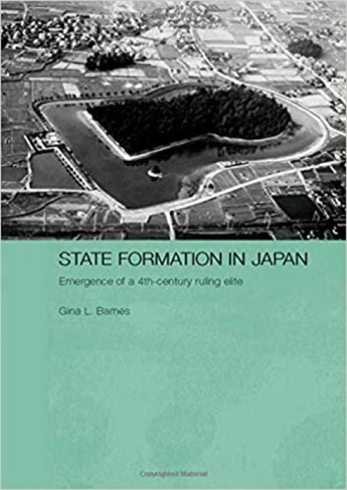  State Formation in Japan: Emergence of a 4th-Century Ruling Elite (Durham East Asia Series) 