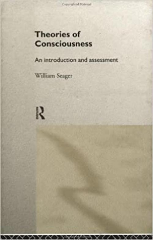  Theories of Consciousness: An Introduction (Philosophical Issues in Science) 