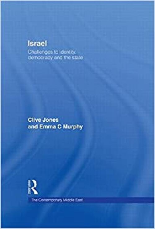  Israel: Challenges to Identity, Democracy and the State (The Contemporary Middle East) 