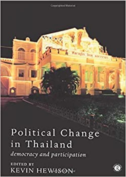  Political Change in Thailand: Democracy and Participation (Politics in Asia) 