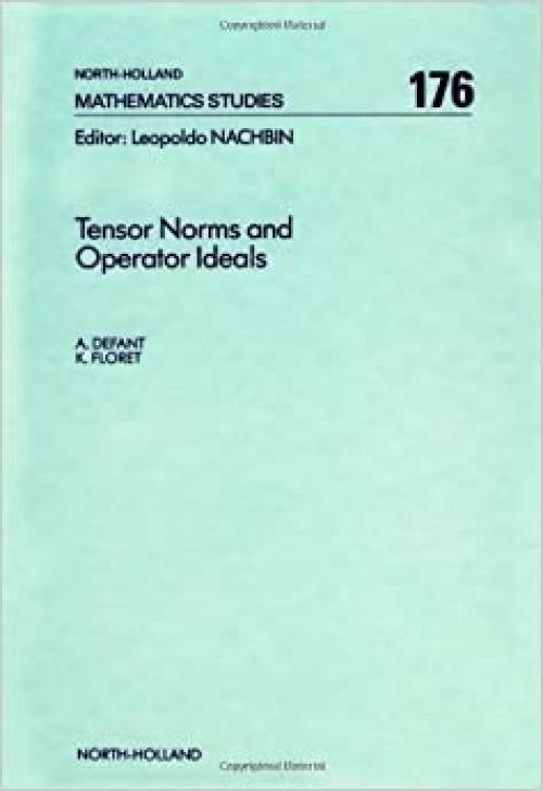  Tensor Norms and Operator Ideals (Volume 176) (North-Holland Mathematics Studies, Volume 176) 