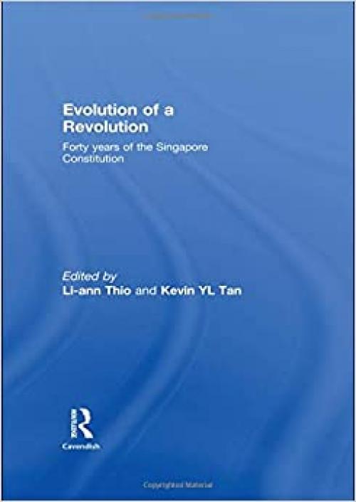  Evolution of a Revolution: Forty Years of the Singapore Constitution 