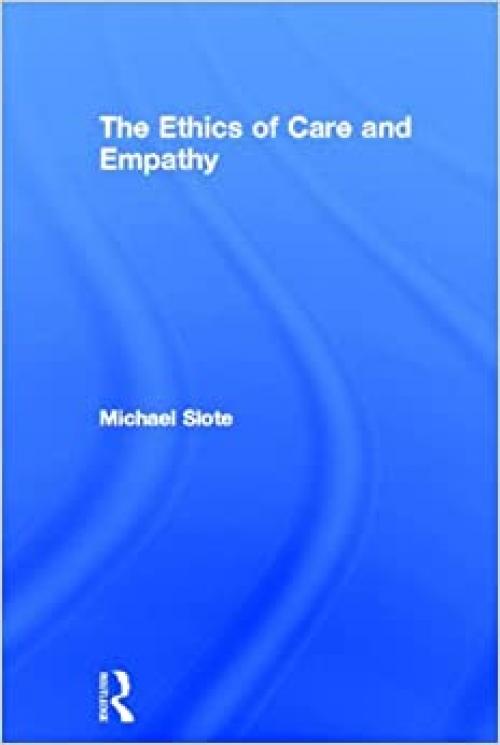  The Ethics of Care and Empathy 