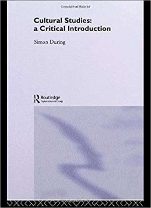  Cultural Studies: A Critical Introduction 