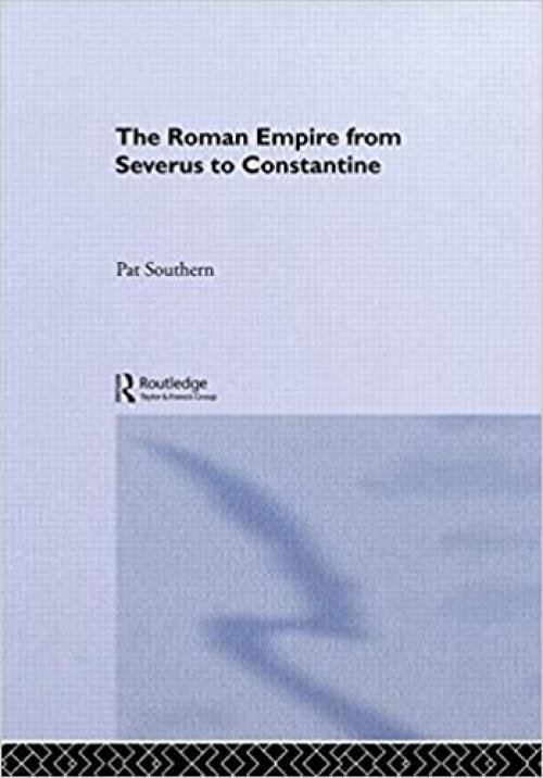  The Roman Empire from Severus to Constantine 