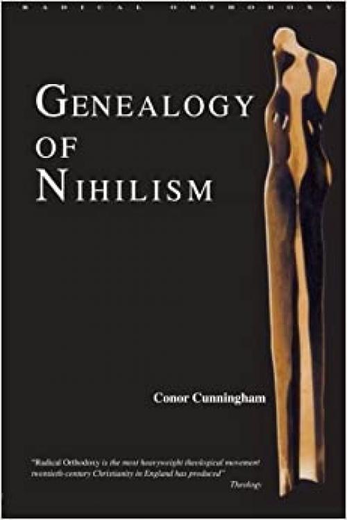  Genealogy of Nihilism (Routledge Radical Orthodoxy) 