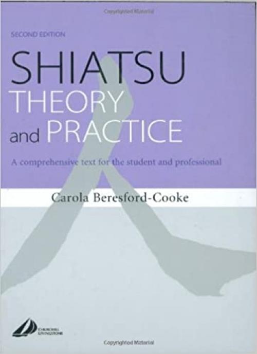  Shiatsu Theory and Practice: A comprehensive text for the student and professional 