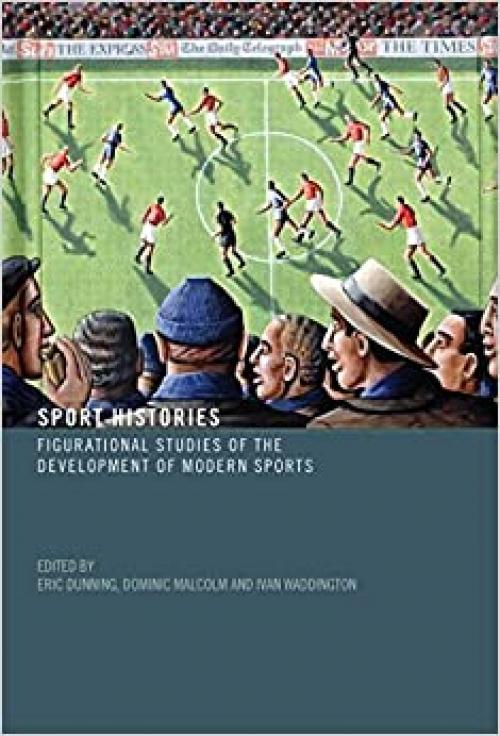  Sport Histories: Figurational Studies in the Development of Modern Sports 